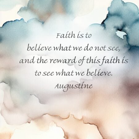 A watercolor of storm clouds with a quote from Augustine overlaid on it: "Faith is to believe what we do not see and the reward of that faith is to see what we believe.